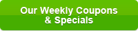 Our
Weekly Coupons & Specials