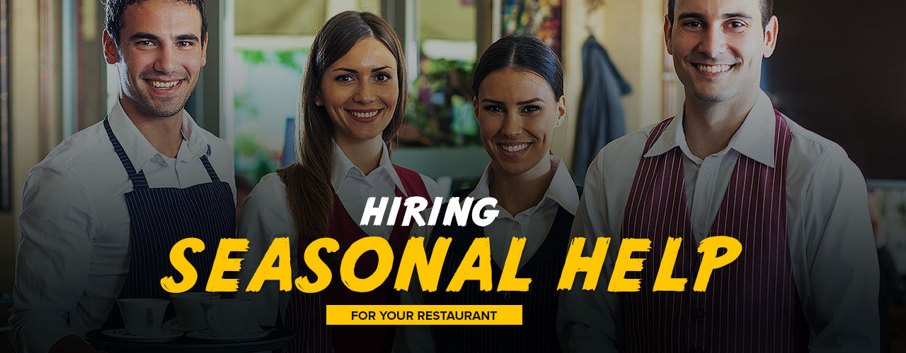 Hiring Seasonal Help for Your Restaurant Hiring Guide