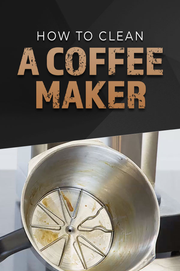 How to Clean a Coffee Maker Deliming & Cleaning StepbyStep