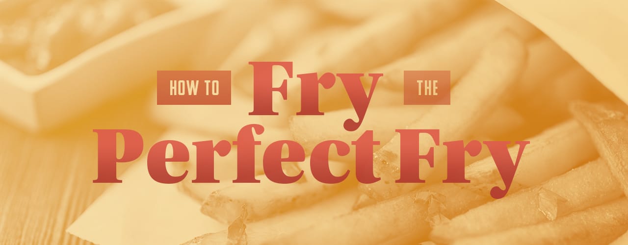 How to Fry the Perfect French Fries 