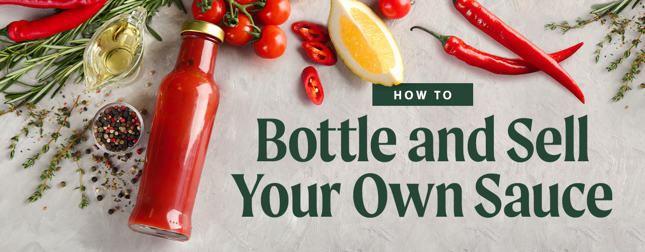 How to Bottle and Sell Your Own Sauce 