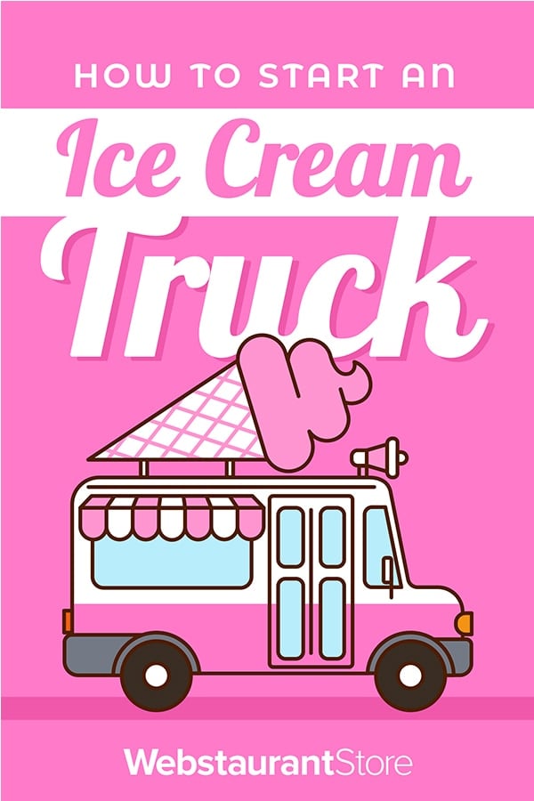 How to Start Your Ice Cream Truck Business & Make Money