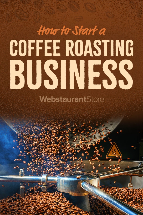 How to Start Your Own Coffee Roasting Business