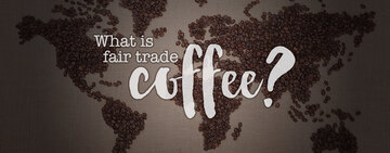 What Is Fair Trade Coffee? 