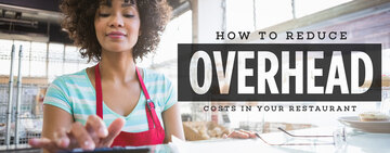 How to Reduce Overhead Costs in Your Restaurant 