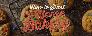 Starting a Home Bakery: Laws, Certifications, Costs, & Marketing