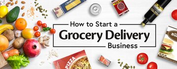 How to Start a Grocery Delivery Business 