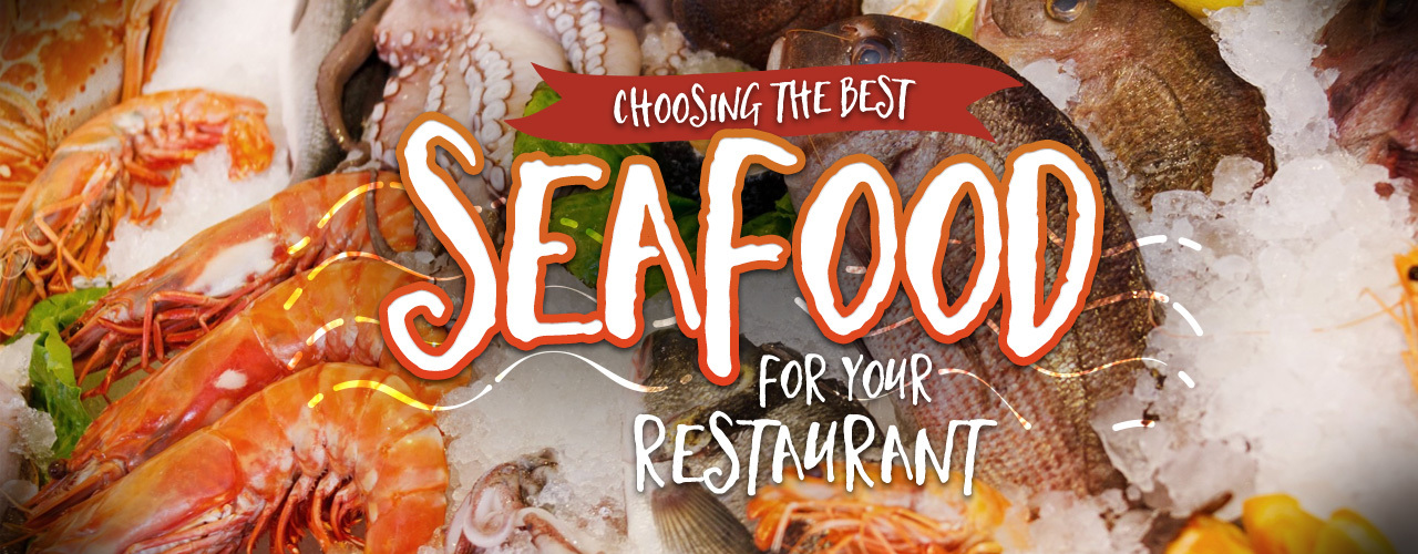 Choosing the Best Seafood for Your Restaurant