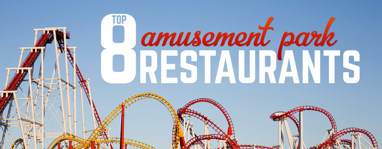 the-top-8-amusement-park-restaurants-food