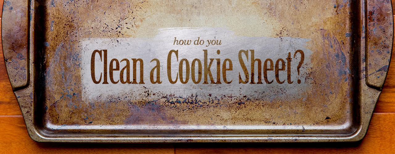 Best Ways To Clean Cookie And Baking Sheets