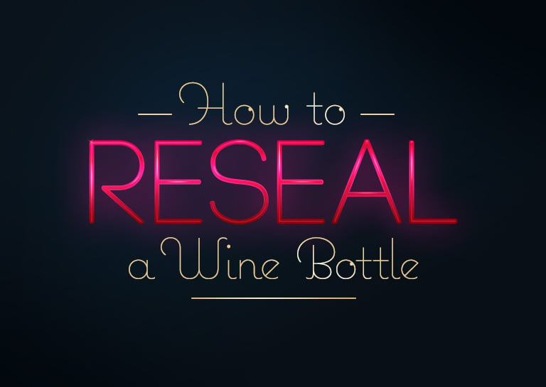 How To Reseal A Wine Bottle