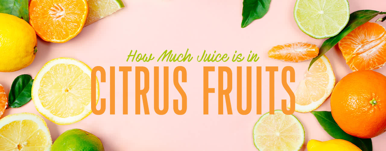 How Much Juice Is In Fruits Lemons Limes Oranges More