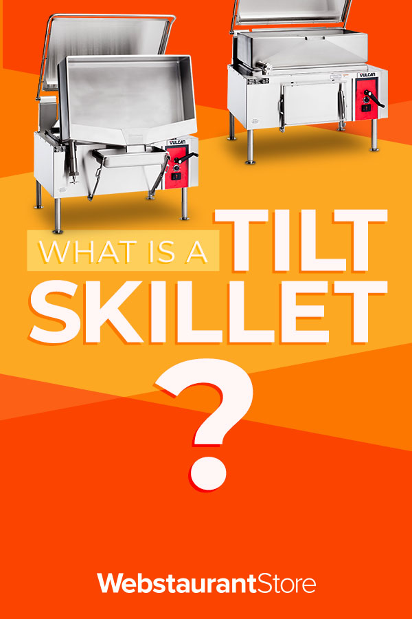 What is a Tilt Skillet? Learn Uses, Benefits, & More