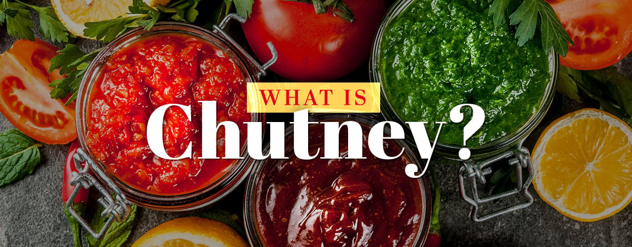 What is Chutney? (Hint It's Not Relish or Jam)