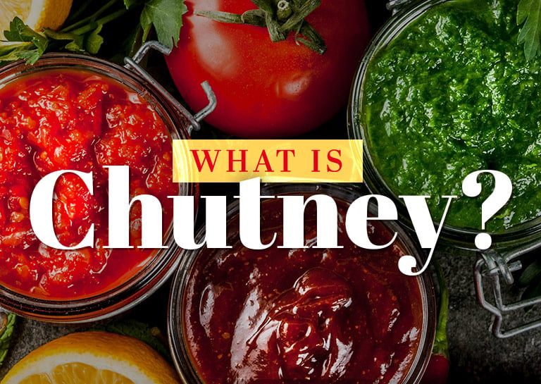 What is Chutney? Recipes, Types & More