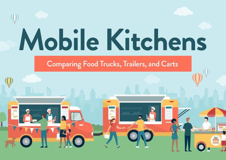 Mobile Kitchens Explained: Food Trailers, Carts, Trucks, & More