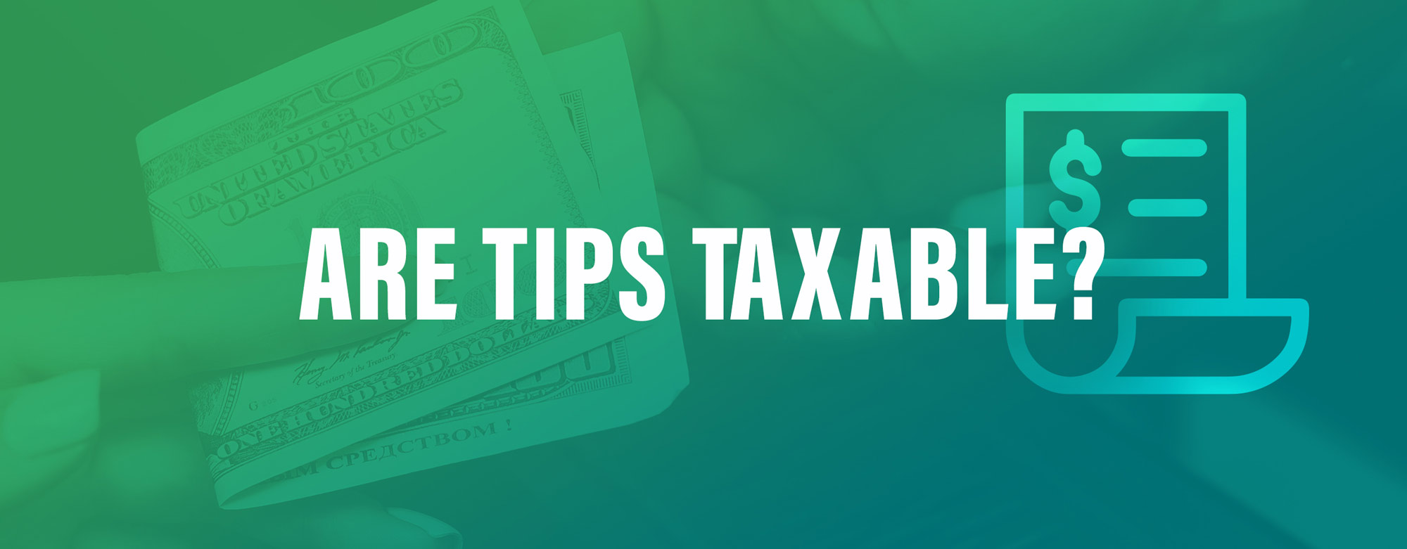 All You Need to Know About Reporting Cash Tips for Taxes
