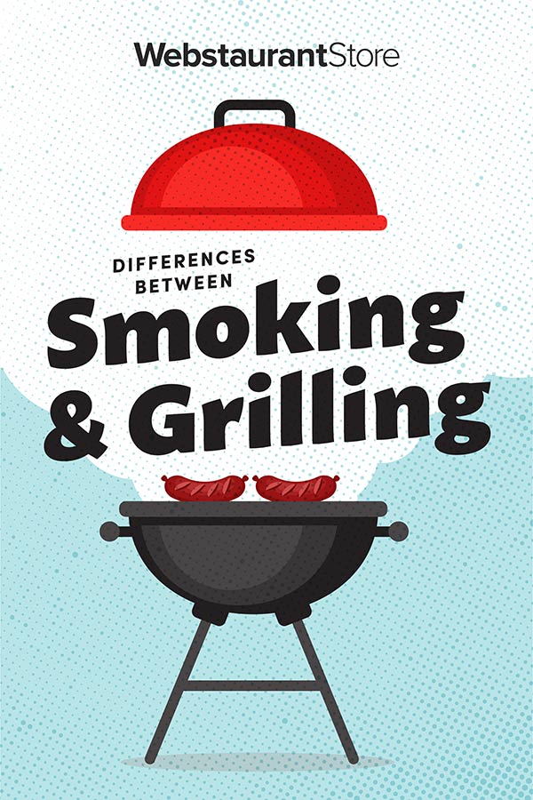 https://cdnimg.webstaurantstore.com/images/blogs/4058/blog_smoking-vs.-grilling_pinterest_600x900.jpg
