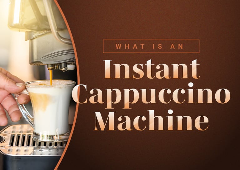 What Is an Instant Cappuccino Machine? How They Work & FAQs
