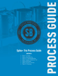 Process Guide for Spike Brewing Spike Trip Tri-Clamp Brewing System Process Guide for Spike Brewing Spike Trip Tri-Clamp Brewing System