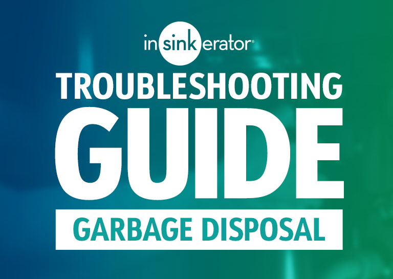 InSinkErator Troubleshooting Common Issues & Fixes