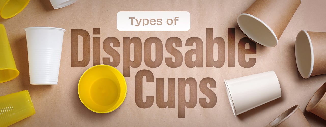 Disposable Cups - Types & Materials