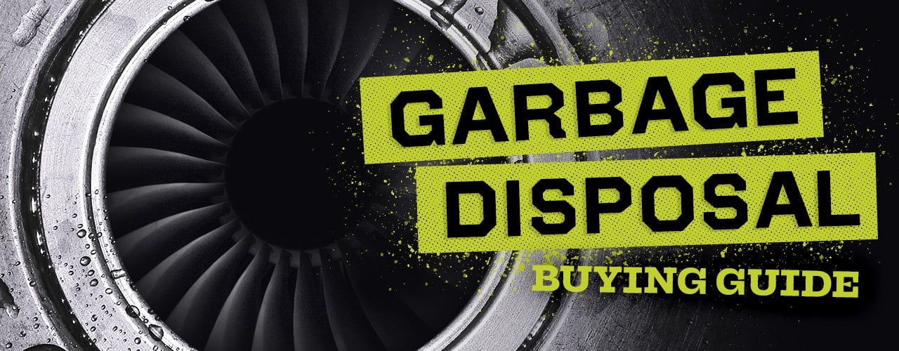 Garbage Disposal Buyer's Guide