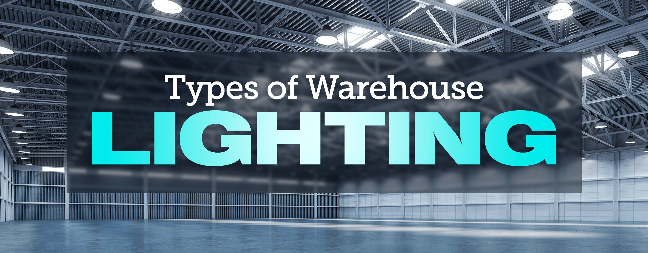 Guide Warehouse & Industrial Lighting Options