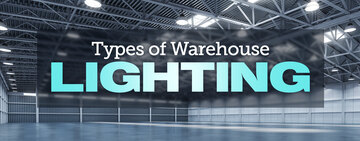 Types of Warehouse Lighting