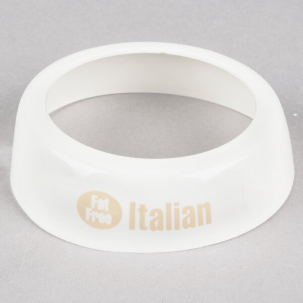 A white plastic circular Tablecraft dispenser collar with beige lettering reading "Fat Free Italian"