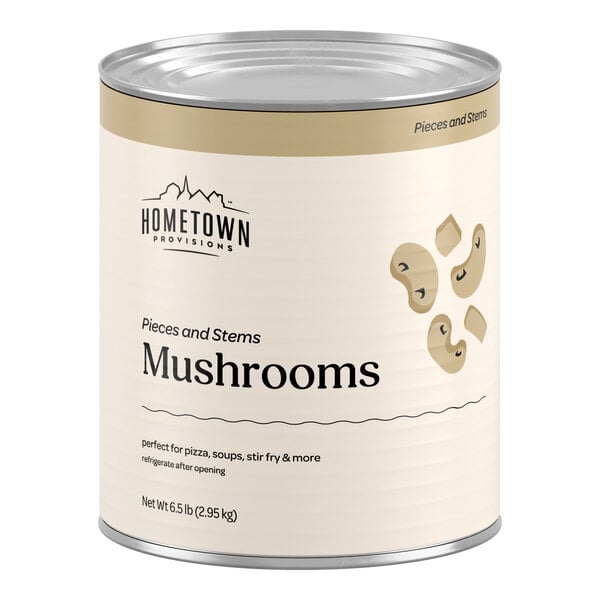 A large can labeled 'Hometown Provisions Mushrooms Pieces and Stems' with illustrations of sliced mushrooms on the front.