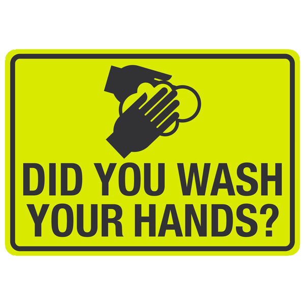 A black and yellow sign that says "Did You Wash Your Hands?" with a hand washing symbol.