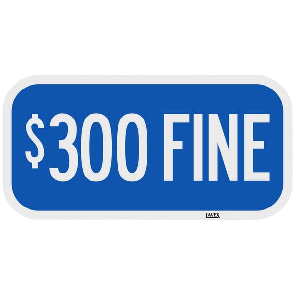 A blue rectangular Lavex aluminum sign with white text that says "$300 Fine"