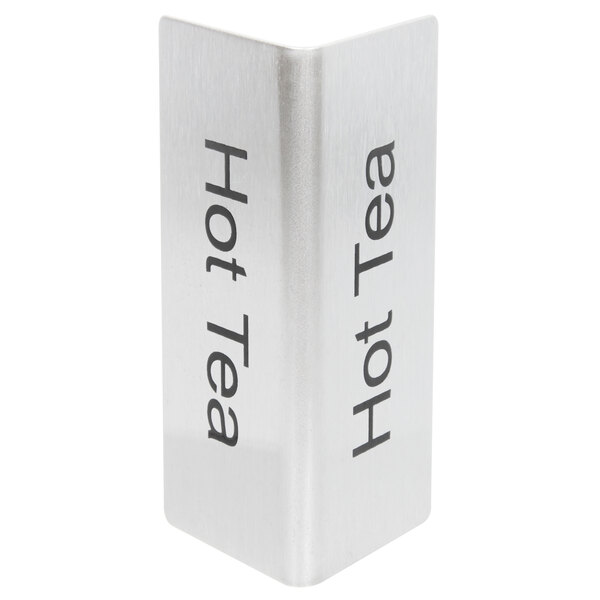 A stainless steel double sided table tent sign that says "Hot Tea" on a white background.