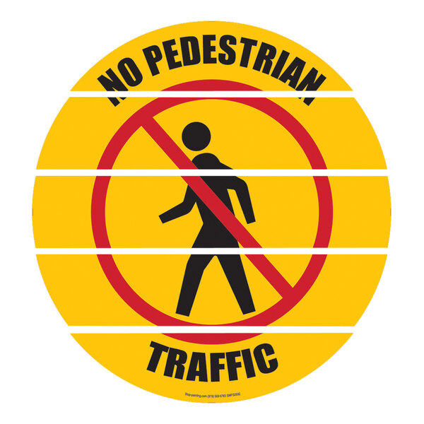 A yellow Superior Mark "No Pedestrian Traffic" sign with a red circle and black figure.