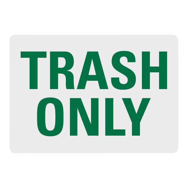 A white sign with green text that says "Trash Only"