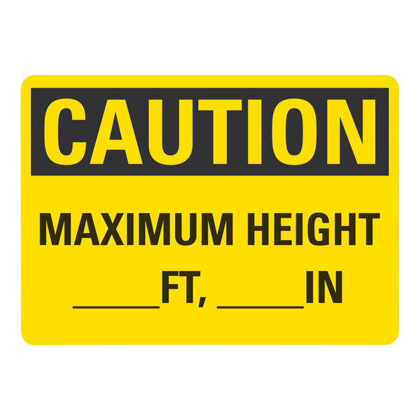 A yellow non-reflective plastic "Caution Maximum Height (Blank) Ft, (Blank) In" sign with black text.