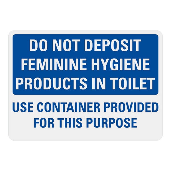 A blue sign with white text that says "Do Not Deposit Feminine Hygiene Products In Toilet"