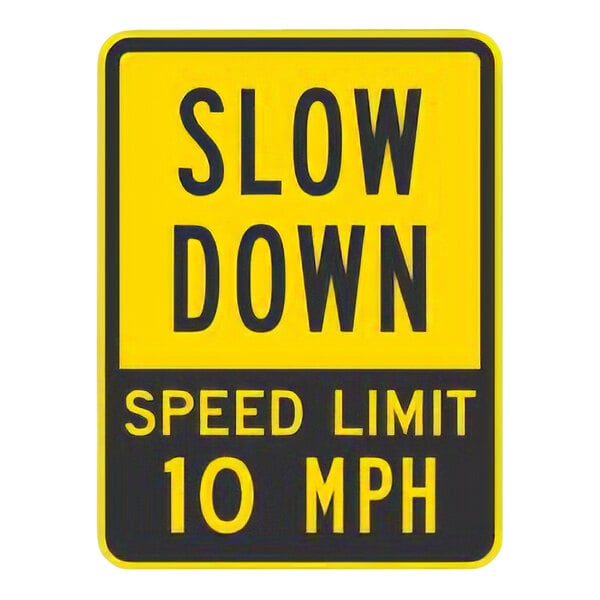 A white sign with yellow and black letters that says "Slow Down Speed Limit 10 MPH"