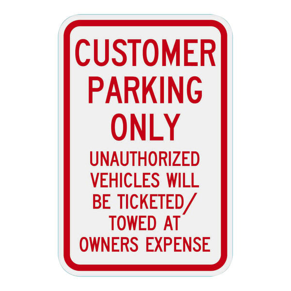 A white Lavex aluminum parking sign with red text and a red border that says "Customer Parking Only / Unauthorized Vehicles Will Be Ticketed / Towed At Owners Expense"