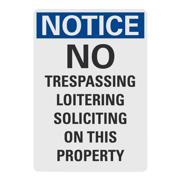 A white and blue plastic sign with black text that says "Notice / No Trespassing Loitering Soliciting"