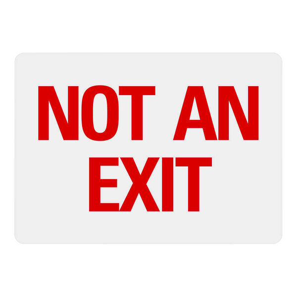 A white sign with red text that says "Not An Exit"