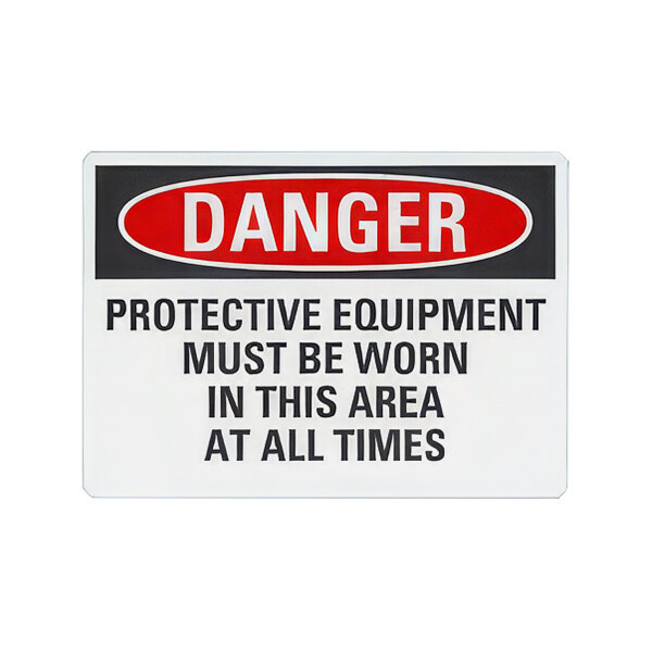 A white rectangular plastic safety sign with black text that reads "Danger / Protective Equipment Must Be Worn In This Area At All Times"