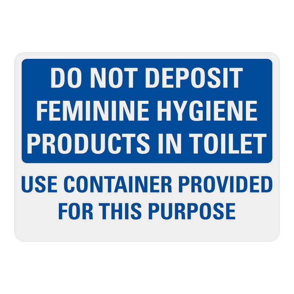 A blue sign with white text that says "Do not deposit feminine hygiene products in toilet"