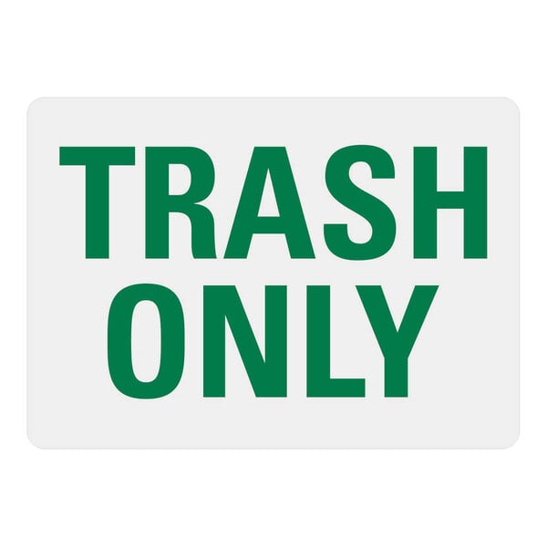 A white sign with green text that reads "Trash Only"