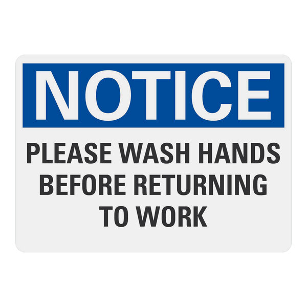 A blue and white sign with black text that says "Notice / Please Wash Hands Before Returning to Work"