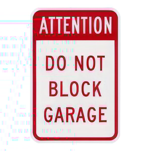 A white rectangular aluminum sign with red and white text that says "Attention / Do Not Block Garage" in red and white reflective material.