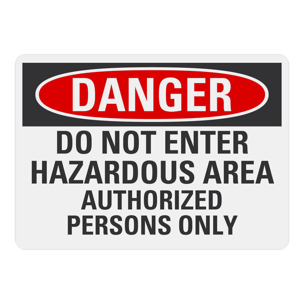 A white rectangular aluminum safety sign with black and red text that says "Danger Do Not Enter Hazardous Area Authorized Persons Only"
