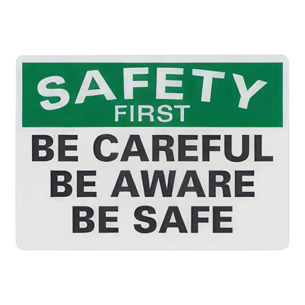 A white sign with black text that reads "Safety First / Be Careful / Be Aware / Be Safe"