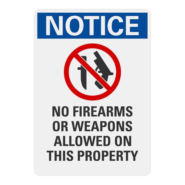 A white rectangular aluminum sign with black text that says "Notice / No Firearms Or Weapons Allowed On This Property" and a red circle with a gun in it.